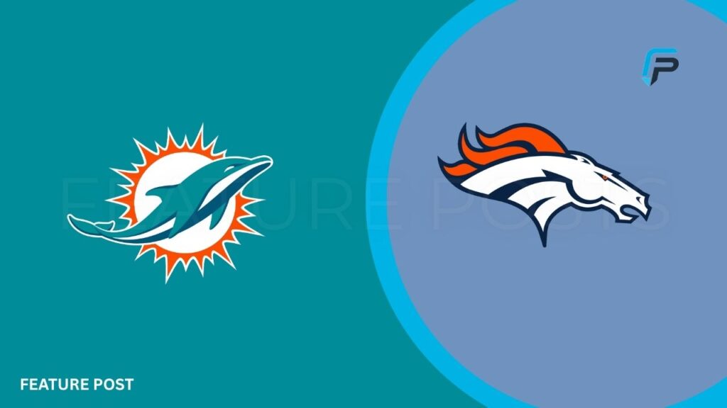 Miami Dolphins vs Denver Broncos